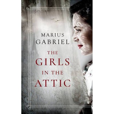 The Girls in the Attic - by  Marius Gabriel (Paperback)