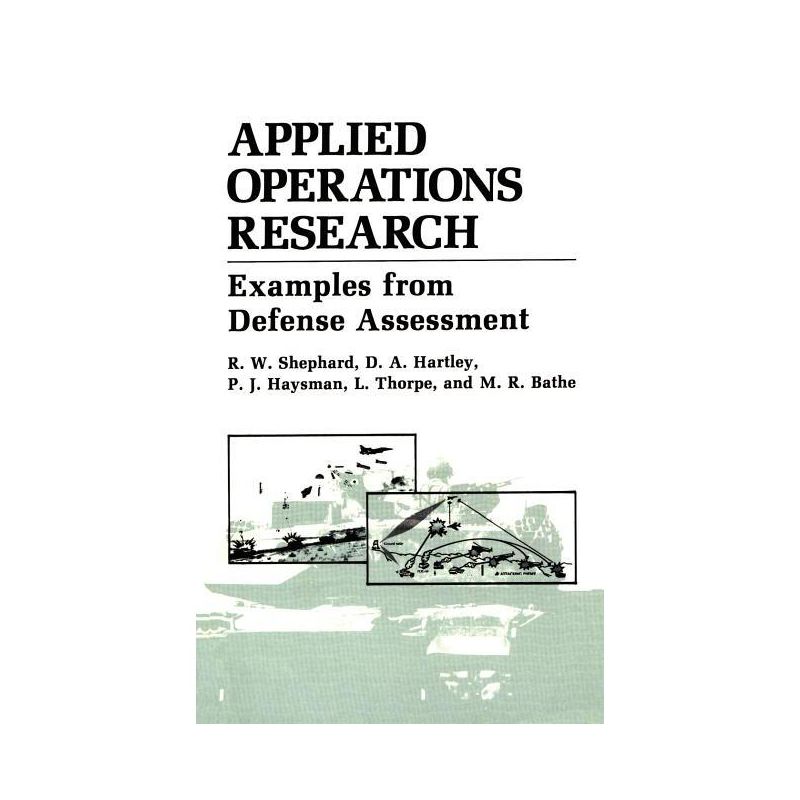 Applied Operations Research - (Examples from Defense Assessment) by  M R Bathe & D A Hartley & P J Haysman & R W Shephard & L Thorpe (Hardcover), 1 of 2