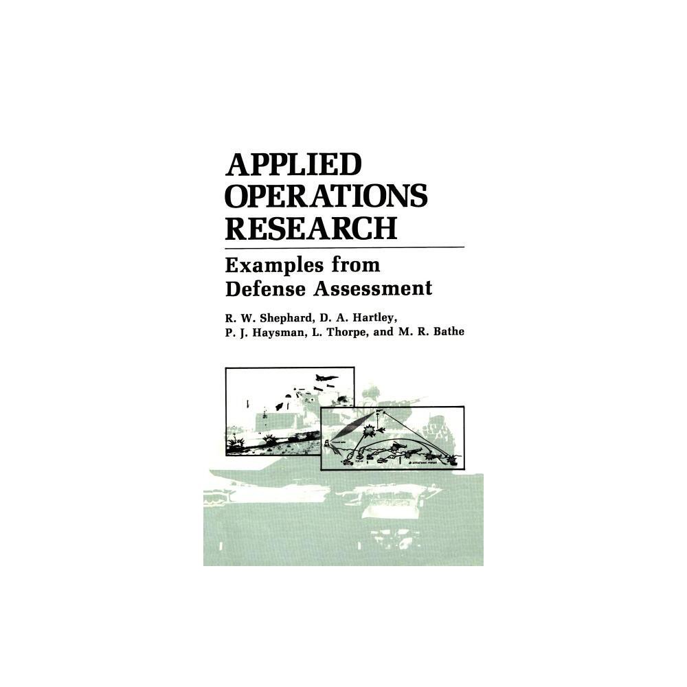 Applied Operations Research - (Examples from Defense Assessment) by M R Bathe & D A Hartley & P J Haysman & R W Shephard & L Thorpe (Hardcover)