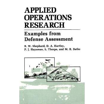 Applied Operations Research - (Examples from Defense Assessment) by  M R Bathe & D A Hartley & P J Haysman & R W Shephard & L Thorpe (Hardcover)