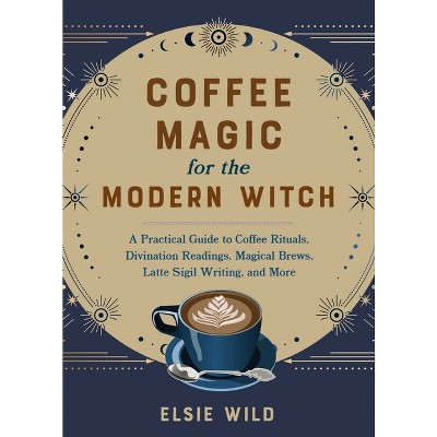 The Witch's Complete Guide to Astrology by Elsie Wild