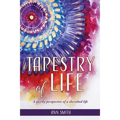 Tapestry of Life - by  Ann Smith (Paperback)