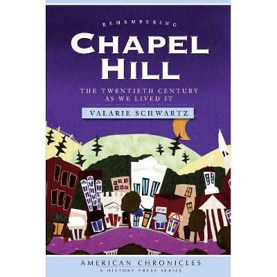 Remembering Chapel Hill - by  Valarie Schwartz (Paperback)