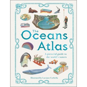 The Oceans Atlas - (DK Pictorial Atlases) by  DK (Hardcover) - 1 of 1
