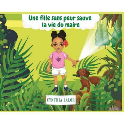 Une fille sans peur sauve la vie du maire - by  Cynthia Lalor (Hardcover)