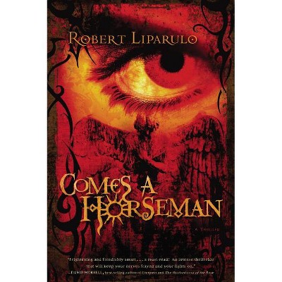 Comes a Horseman - by  Robert Liparulo (Paperback)