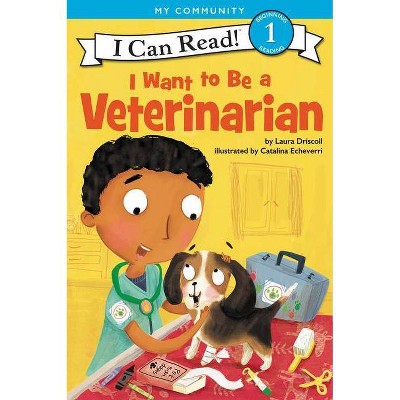 I Want to Be a Veterinarian -  (I Can Read. Level 1) by Laura Driscoll (Paperback)