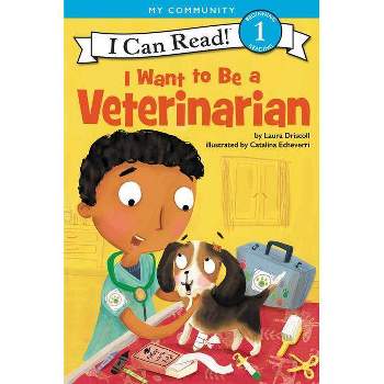 I Want to Be a Veterinarian -  (I Can Read. Level 1) by Laura Driscoll (Paperback)