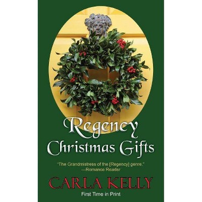 Regency Christmas Gifts - by  Carla Kelly (Paperback)