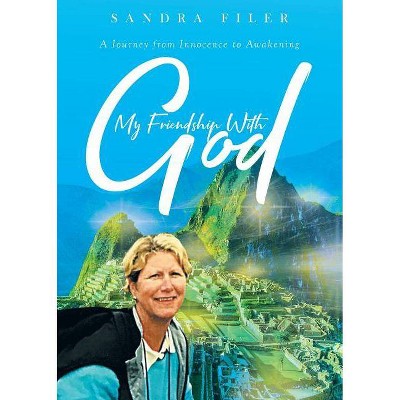 My Friendship With God - by  Sandra Filer (Paperback)