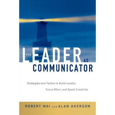 The Leader as Communicator - by  Robert Mai & Alan Akerson (Paperback)