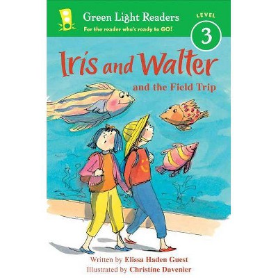 Iris and Walter and the Field Trip - (Green Light Readers Level 3) by  Elissa Haden Guest (Paperback)