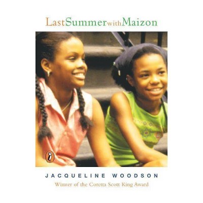 Last Summer with Maizon - by  Jacqueline Woodson (Paperback)