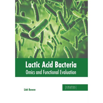 Lactic Acid Bacteria: Omics and Functional Evaluation - by  Linh Bowen (Hardcover)