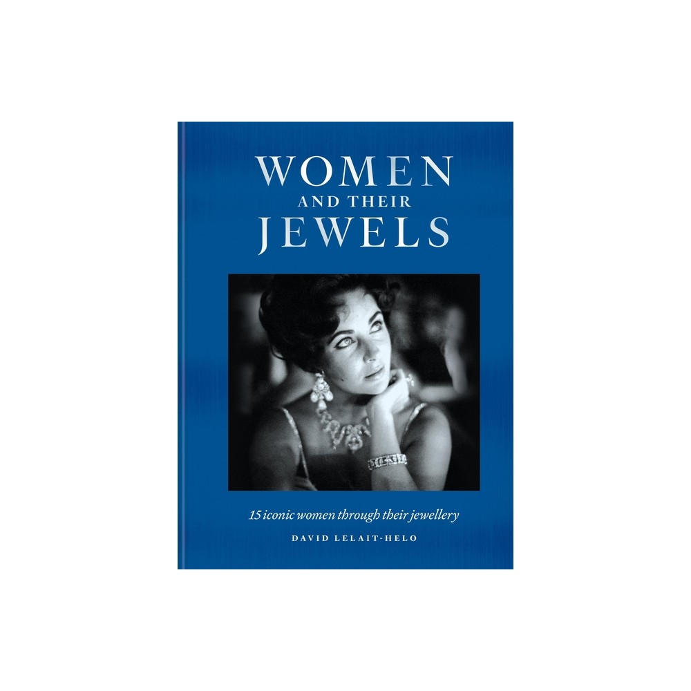 Women and Their Jewels - by David Lelait-Helo (Hardcover)
