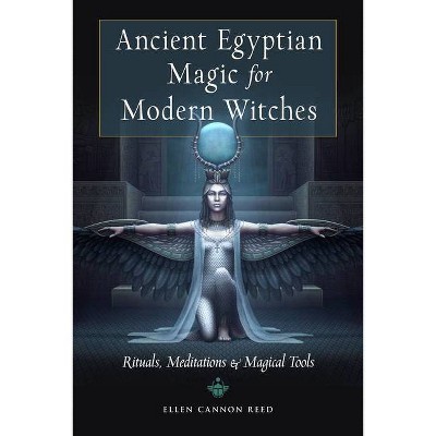 Ancient Egyptian Magic for Modern Witches - by  Ellen Cannon Reed (Paperback)