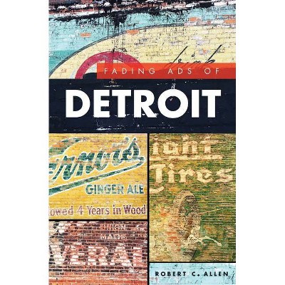 Fading Ads of Detroit - by Robert C Allen (Paperback)