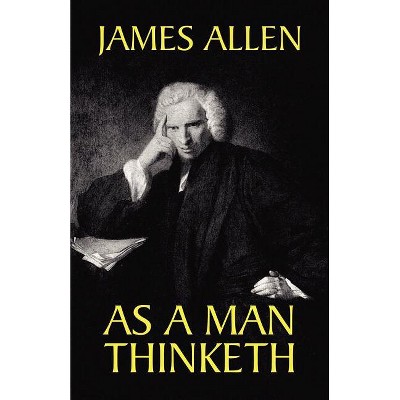 As a Man Thinketh - by  James Allen (Paperback)
