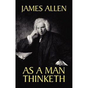 As a Man Thinketh - by  James Allen (Paperback) - 1 of 1