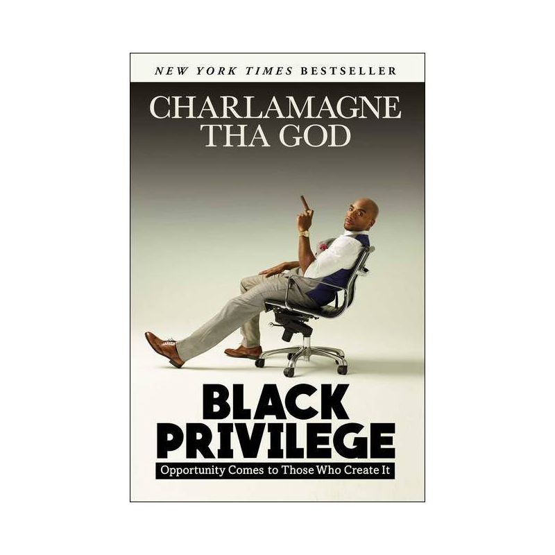 Black Privilege : Opportunity Comes to Those Who Create It -  by Charlamagne Tha God, 1 of 2
