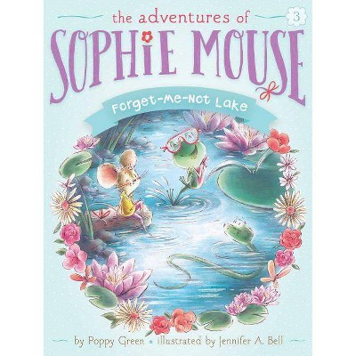  Forget-Me-Not Lake, 3 - (Adventures of Sophie Mouse) by  Poppy Green (Paperback) 