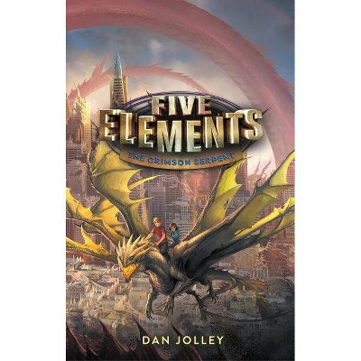 Five Elements #3: The Crimson Serpent - by  Dan Jolley (Paperback)