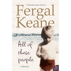 All of These People - by  Fergal Keane (Paperback) - 1 of 1