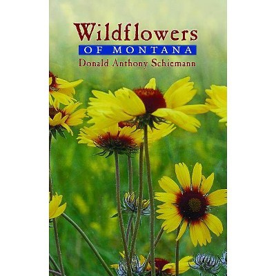 Wildflowers of Montana - by  Donald Anthony Schiemann (Paperback)