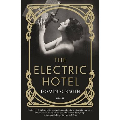 The Electric Hotel - by  Dominic Smith (Paperback)