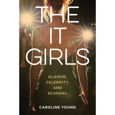 The It Girls - by  Caroline Young (Hardcover)