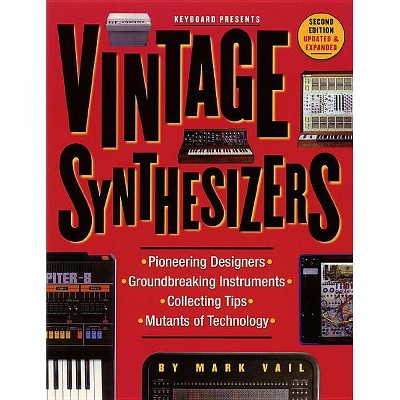Vintage Synthesizers - 2nd Edition by  Mark Vail (Paperback)
