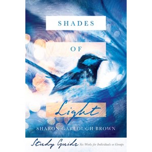 Shades of Light Study Guide - by  Sharon Garlough Brown (Paperback) - 1 of 1