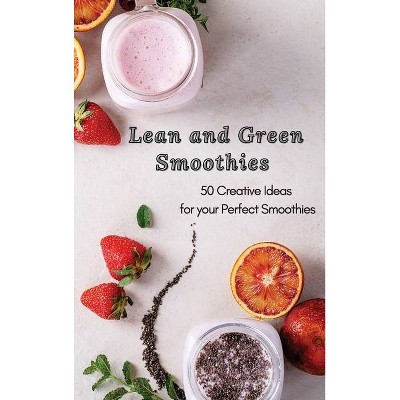 Lean and Green Smoothies - by  Roxana Sutton (Hardcover)