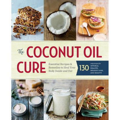 The Coconut Oil Cure - by  Sonoma Press (Paperback)