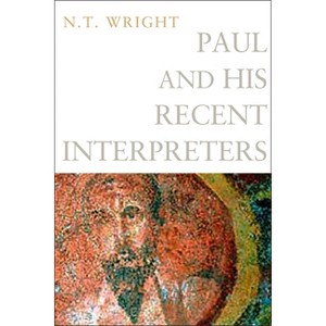 Paul and His Recent Interpreters - by  N T Wright (Paperback) - 1 of 1