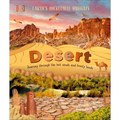 Desert - (Earth's Incredible Habitats) by  DK (Hardcover)