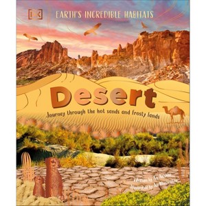 Desert - (Earth's Incredible Habitats) by  Anita Ganeri (Hardcover) - 1 of 1
