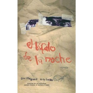 El Búfalo de la Noche (Night Buffalo) - by  Guillermo Arriaga (Paperback) - 1 of 1