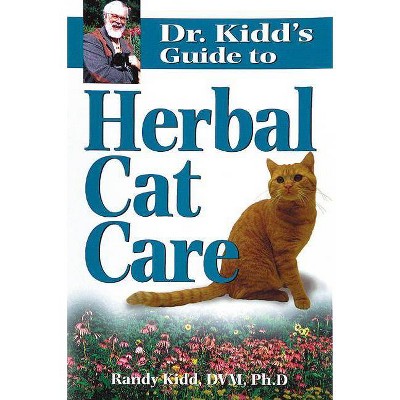 Herbal Cat Care - (Dr. Kidds Guides) by  Randy Kidd (Paperback)