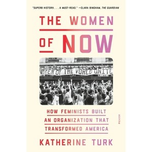 The Women of Now - by  Katherine Turk (Paperback) - 1 of 1