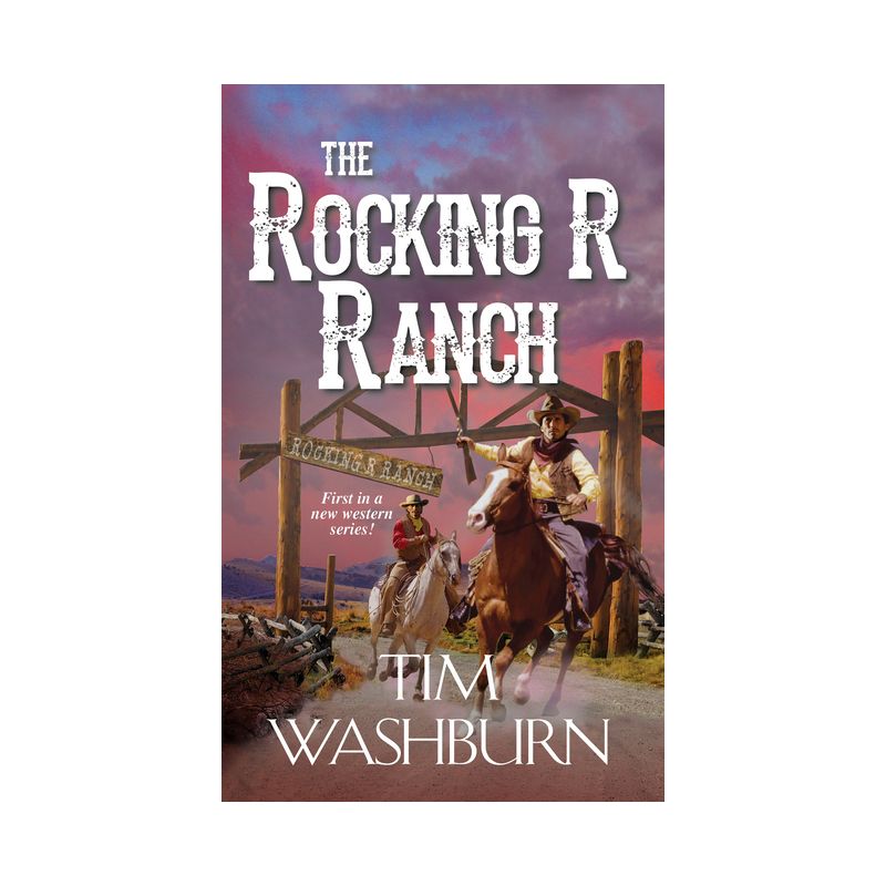 The Rocking R Ranch - (A Rocking R Ranch Western) by  Tim Washburn (Paperback), 1 of 2