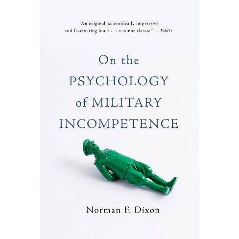 On The Psychology Of Military Incompetence - By Norman F Dixon ...