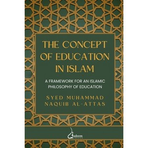 The concept of Education in Islam - by  Syed Muhammad Naquib Al-Attas (Paperback) - 1 of 1