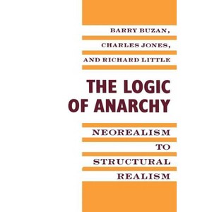 The Logic of Anarchy - (New Directions in World Politics) by  Barry Buzan (Paperback) - 1 of 1