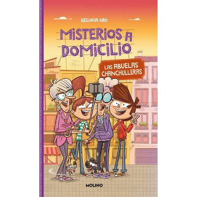Las Abuelas Chanchulleras / The Scam Grannies - (Misterios a Domicilio) by  Begona Oro (Paperback)