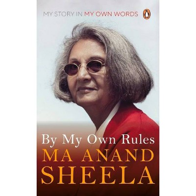 By My Own Rules - by  Anand Sheela (Hardcover)