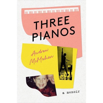 Three Pianos - by  Andrew McMahon (Hardcover)