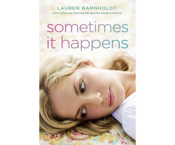 Sometimes It Happens - by  Lauren Barnholdt (Paperback)