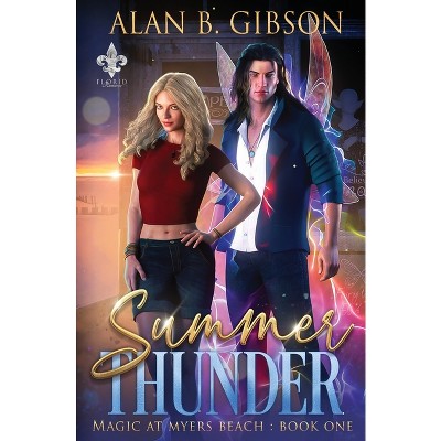 Summer Thunder - (Magic at Myers Beach) by  Alan B Gibson (Paperback)