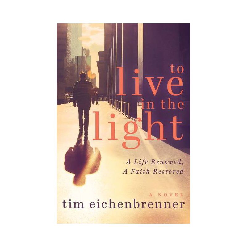 To Live in the Light - by  Tim Eichenbrenner (Paperback), 1 of 2